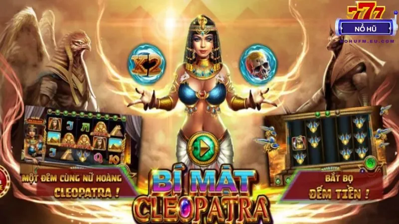 Nổ hũ Cleopatra tại NOHU FM, jackpot lớn, trải nghiệm may mắn hấp dẫn