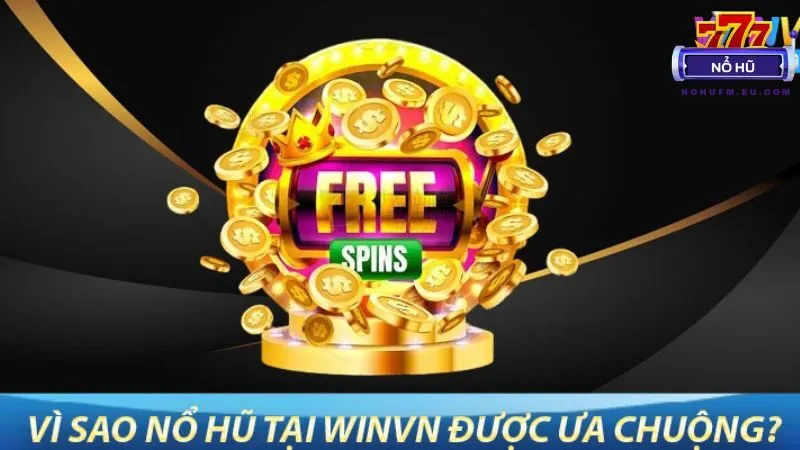 WINVN mang đến trải nghiệm nổ hũ hiện đại, jackpot hấp dẫn, giao dịch nhanh chóng